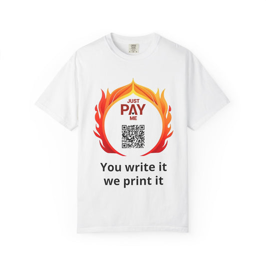 Pay Me QR Code T‑Shirt — "You write it we print it" Graphic Tee
